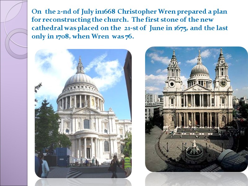 On  the 2-nd of July in1668 Christopher Wren prepared a plan for reconstructing